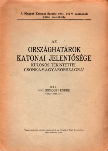 vitéz Somogyi Endre - Az országhatárok katonai jelentősége. Különös tekintettel Csonkamagyarországra