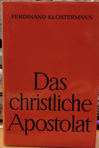 Ferdinand Klostermann - Das Christliche Apostolat (A kereszt�ny apostolkod�s)