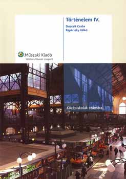 Dupcsik Csaba; Reprszky Ildik - Trtnelem IV. kzpiskolk szmra