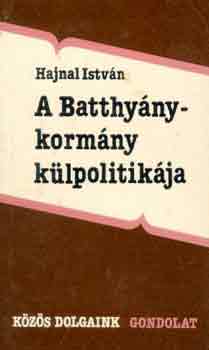 Hajnal Istv�n - A Batthy�ny-korm�ny k�lpolitik�ja