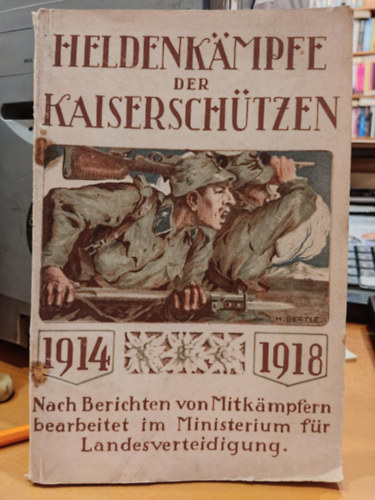 Major Josef Kodera - Heldenkämpfe der Kaiserschützen 1914-1918 - Nach Berichten von Mitkampfern bearbeitet im Ministerium für Landesverteidigung