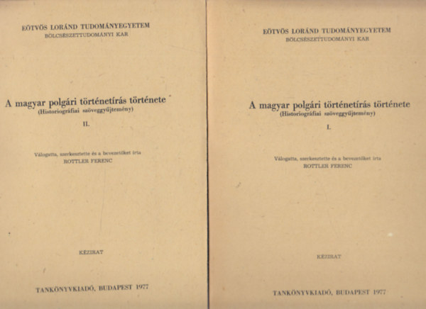 Rottler Ferenc (szerk.) - A magyar polgri trtnetrs trtnete (historiogrfiai szvegyjtemny) I-II. (kzirat)