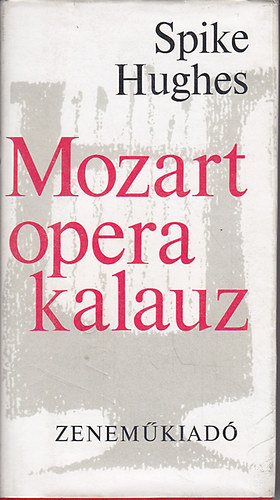 Spike Hughes - Mozart opera kalauz