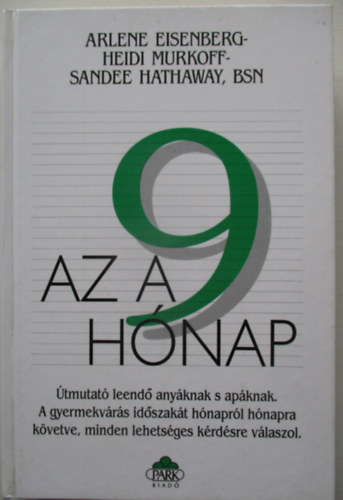 Heidi Murkoff, Arlene Eisenberg, Sandee Hathaway - Az a 9 hónap (Útmutató leendő anyáknak és apáknak)