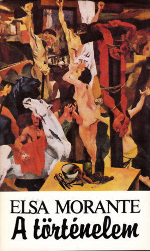 Elsa Morante - A t�rt�nelem