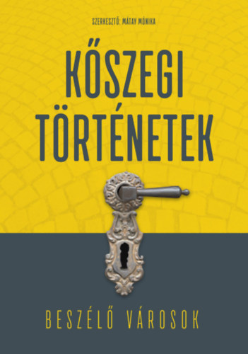 M�tay M�nika, S�ptei Imre, Mizsei Zolt�n, Tr�dler Henrietta Bok�nyi P�ter - K�szegi t�rt�netek