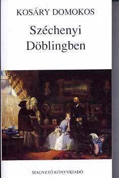 Kosáry Domokos - Széchenyi Döblingben