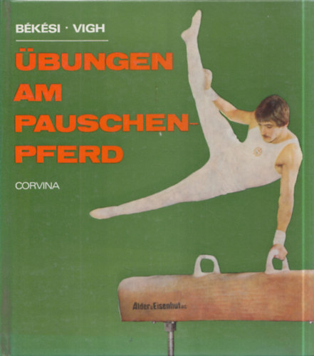 Vigh Lszl Bksi Sndor - bungen am Pauschenpferd (Lgyakorlatok - 9 db. mellklettel)