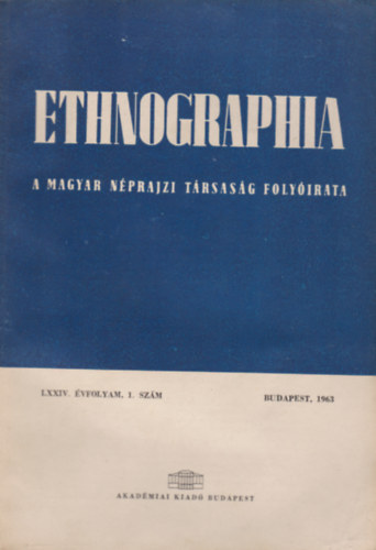 Ethnographia - a Magyar Nprajzi Trsasg folyirata LXXIV. vfolyam 1. szm