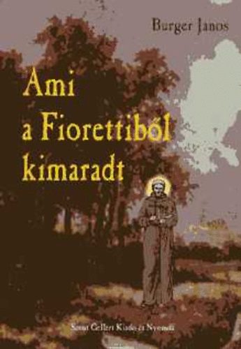 Burger János - "Ami a Fiorettiből kimaradt..."