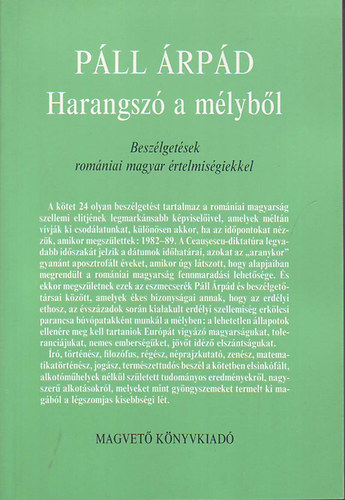P�ll �rp�d - Harangsz� a m�lyb�l (besz�lget�sek rom�niai magyar �rtelmis�giekkel)