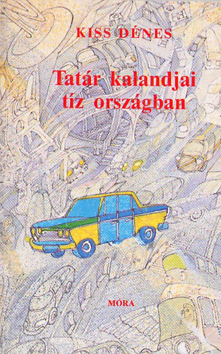 Kiss Dénes - Tatár kalandjai tíz országban