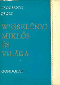 Trócsányi Zsolt - Wesselényi Miklós és világa