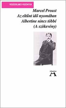 Marcel Proust - Az eltnt id nyomban VI. - Albertine nincs tbb (A szkevny)