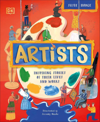 Susie Hodge - Artists: Inspiring Stories of Their Lives and Works