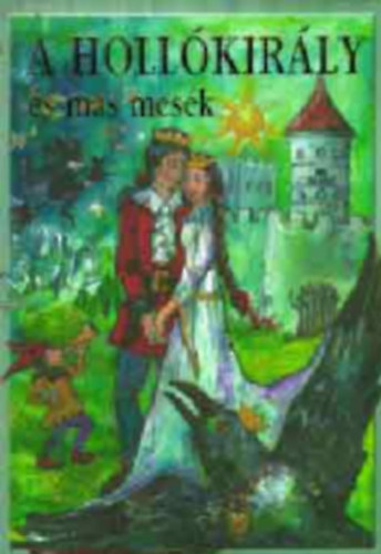 Sznt Piroska  (ill.) Varga Tamsn (szerk.) - A Hollkirly s ms mesk - A vilgirodalom legszebb mesibl
