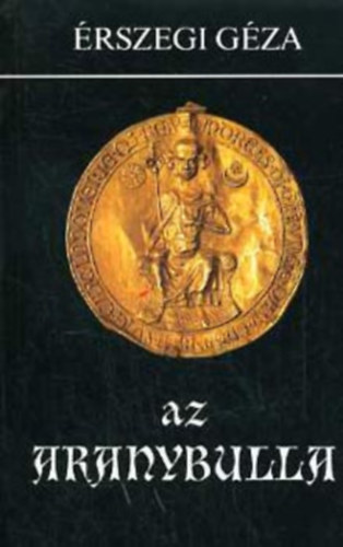 rszegi Gza - Az aranybulla