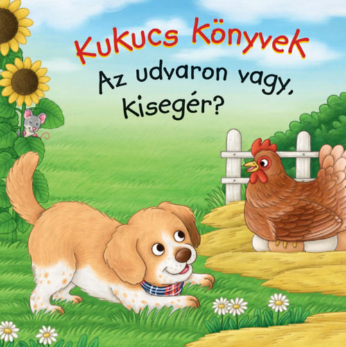 Anna Taube - Kukucs Könyvek - Az udvaron vagy, kisegér?