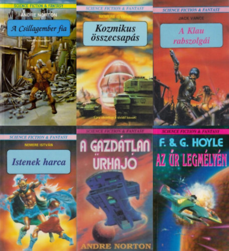 Jack Vance, Andre Norton, Fred Hoyle, Geoffrey Hoyle, Fred & Geoffrey Hoyle Nemere Istv�n - 6 db Science Fiction & Fantasy reg�ny: A Csillagember fia + Kozmikus �sszecsap�s + A Klau rabszolg�i + Istenek harca + A gazd�tlan �rhaj� + Az �r legm�ly�n (a Science Fiction & Fantasy sorozat 2., 11., 12., 13., 28. �s 31. r�sze)