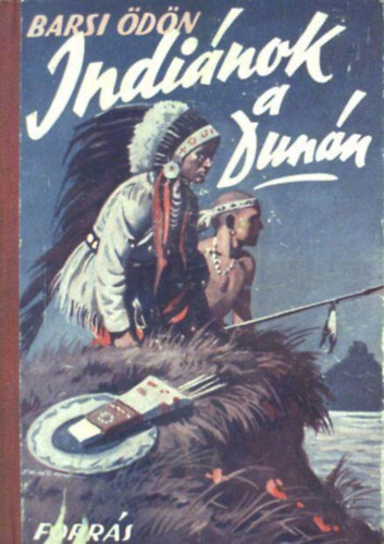 Barsi Ödön - Indiánok a Dunán