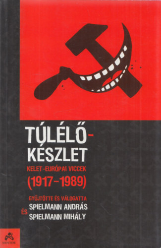 Spielmann Andrs - Spielmann Mihly  (szerk.) - Tllkszlet - Kelet-Eurpai viccek (1917-1989)