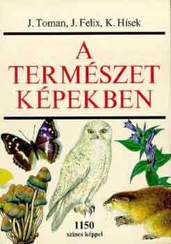 J.-Felix, J.-H�sek, K. Toman - A term�szet k�pekben