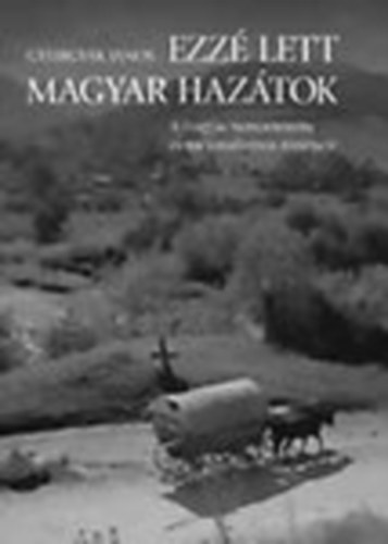 Gyurgyák János - Ezzé lett magyar hazátok - A magyar nemzeteszme és nacionalizmus története