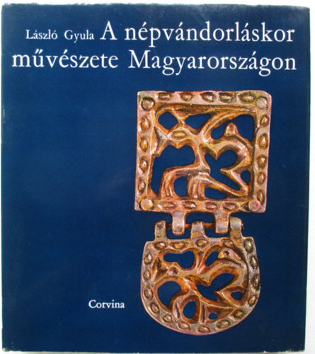 Lszl Gyula - A npvndorlskor mvszete Magyarorszgon