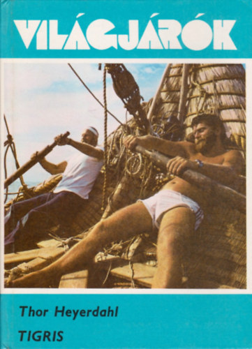 Thor Heyerdahl - Tigris (Vil�gj�r�k 143.)