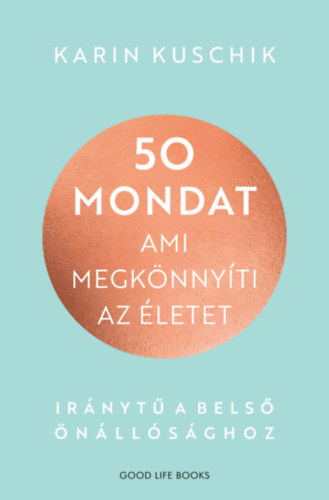 Karin Kuschik - 50 mondat, ami megkönnyíti az életet