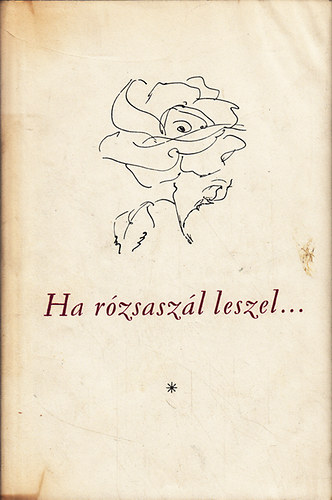 Ha rzsaszl leszel... (A francia npkltszet gyngyszemei)