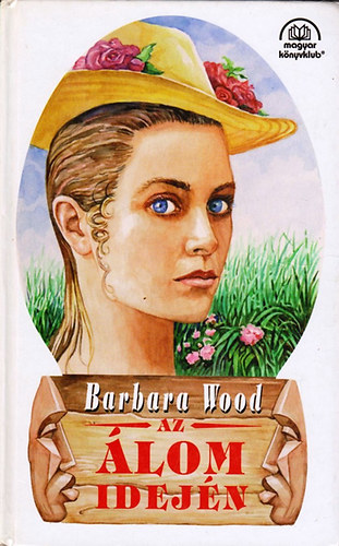 Barbara Wood - Az �lom idej�n