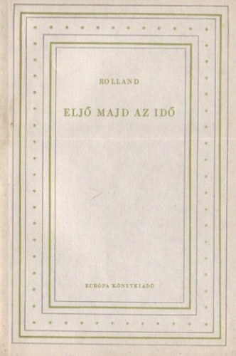 Romain Rolland - Elj majd az id