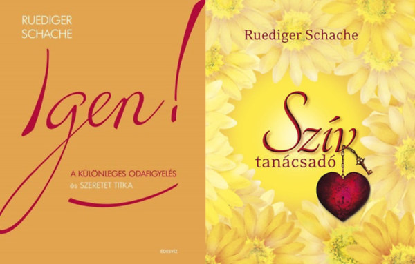 Ruediger Schache - 2 db k�nyv a szeretetr�l:  Igen! - A k�l�nleges odafigyel�s �s szeretet titka + Sz�vtan�csad�