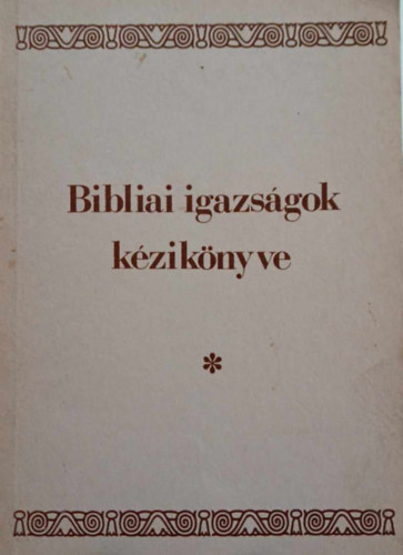 Sohlmann K�roly szerk - Bibliai igazs�gok k�zik�nyve