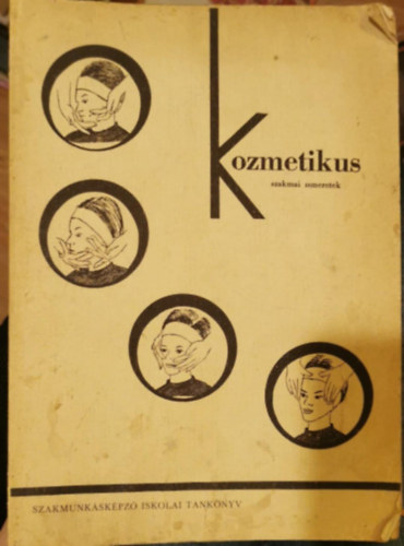 Fennesz Lszln - Kozmetikus szakmai ismeretek - A Szakmunkskpz intzetek (iskolk) I. osztlya szmra