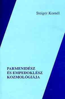 Steiger Korn�l - Parmenid�sz �s Empedokl�sz kozmol�gi�ja