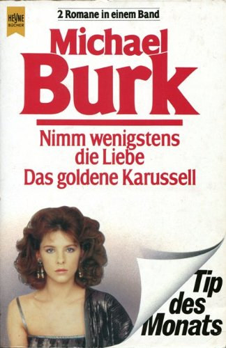Michael Burk - Nimm wenigstens die Liebe / Das goldene Karussell