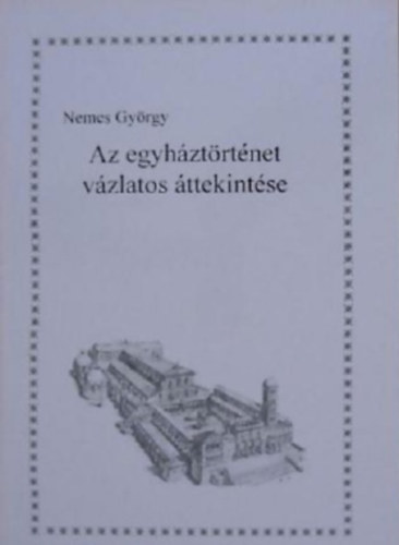Nemes Gy�rgy - Az egyh�zt�rt�net v�zlatos �ttekint�se