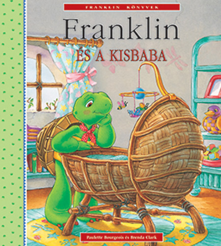 Paulette Bourgeois; Brenda Clark - Franklin s a kisbaba