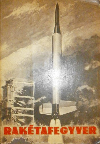 Papp Bálint; Nagy István György; Dr. Tamási Zoltán - Rakétafegyver (Tisztek Könyvtára)