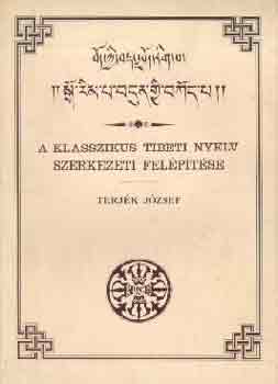 Terjk Jzsef - A klasszikus tibeti nyelv szerkezeti felptse