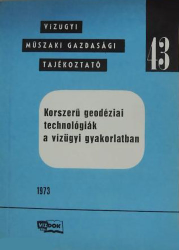 Dr. Kov�cs B�la - Dr. Sipos S�ndor (�ssze�ll.) - Korszer� geod�ziai technol�gi�k a v�z�g�i gyakorlatban