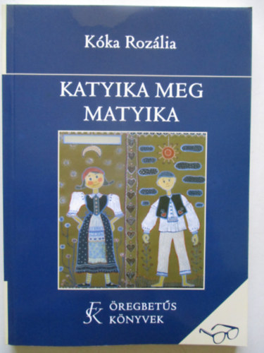 Kka Rozlia - Katyika meg Matyika