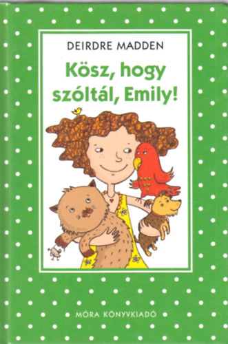 Deirdre Madden - Kösz, hogy szóltál Emily!