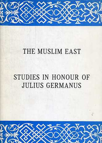 Gy. Kldy-Nagy  (editor) - The muslim east (Studies in honour of Julius Germanus)