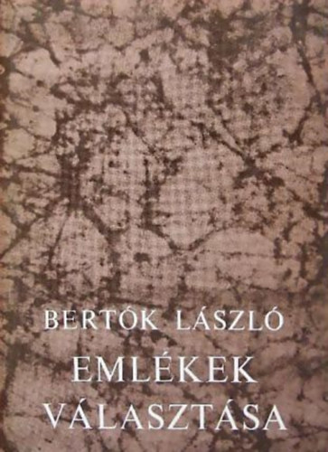 Bertók László - Emlékek választása