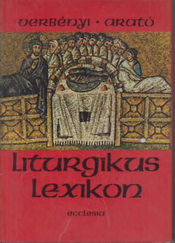 Verbnyi-Arat  (szerk.) - Liturgikus lexikon