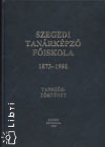 Dr. Bksi Imre - Szegedi Tanrkpz Fiskola 1873-1998 tanszktrtnet