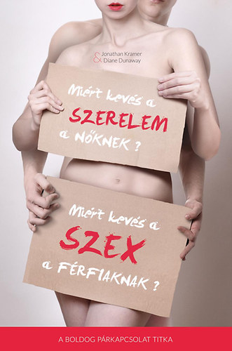 Diane; Kramer, Jonathan Dunaway - Mirt kevs a szerelem a nknek? Mirt kevs a szex a frfiaknak?